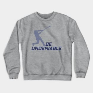 Baseball - Be Undeniable Crewneck Sweatshirt